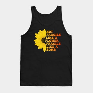 Not Fragile Like a Flower Fragile Like a Bomb Groovy funny Text gift for women Tank Top